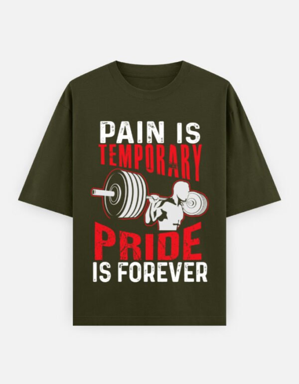 Pain Is Temporary, Pride Is Forever – Oversized Gym Graphic T-Shirt Unisex
